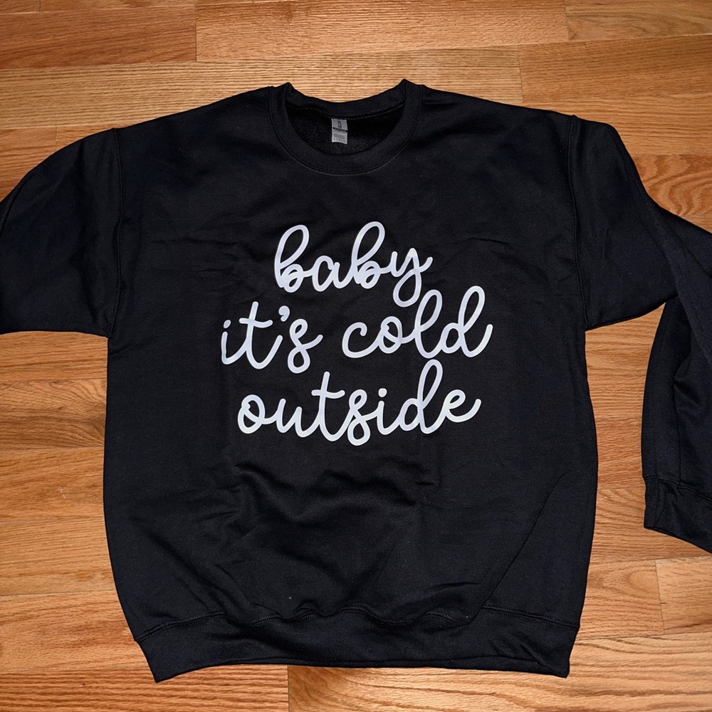 Baby it’s cold outside sweatshirt